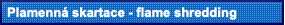   Plamenná skartace - flame shredding